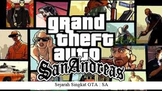 SEJARAH SINGKAT GRAND THEFT AUTO : SAN ANDREAS